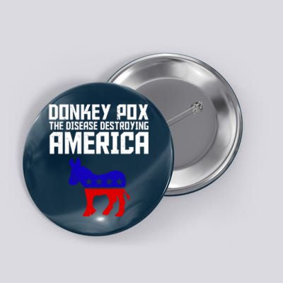 Donkey Pox The Disease Destroying America Anti Biden Button