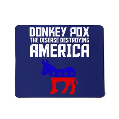 Donkey Pox The Disease Destroying America Anti Biden Mousepad