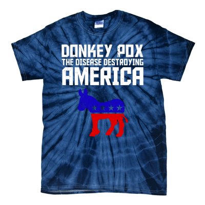 Donkey Pox The Disease Destroying America Anti Biden Tie-Dye T-Shirt