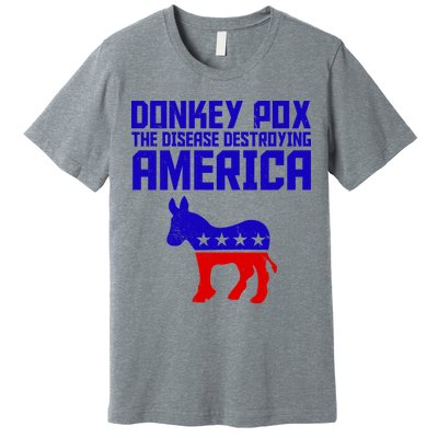 Donkey Pox The Disease Destroying America Anti Biden Premium T-Shirt