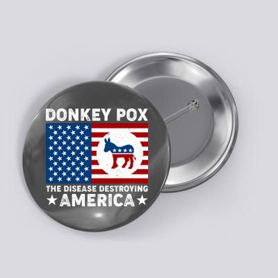 Donkey Pox The Disease Destroying America Button