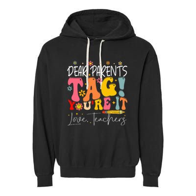 Dear Parents Tag YouRe It Love Teachers Garment-Dyed Fleece Hoodie