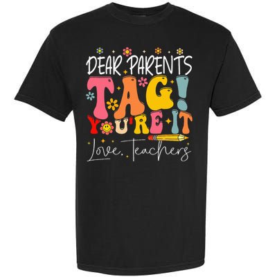 Dear Parents Tag YouRe It Love Teachers Garment-Dyed Heavyweight T-Shirt