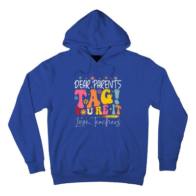 Dear Parents Tag YouRe It Love Teachers Hoodie