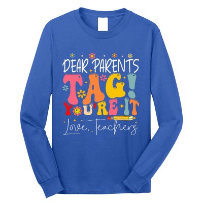 Dear Parents Tag YouRe It Love Teachers Long Sleeve Shirt