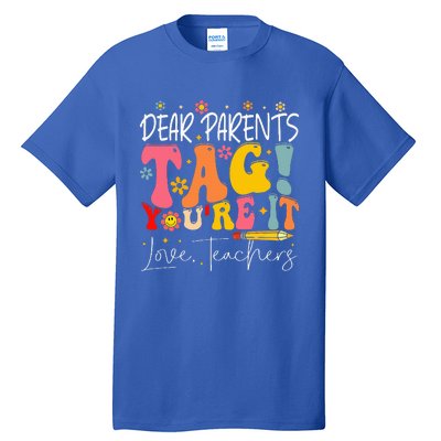 Dear Parents Tag YouRe It Love Teachers Tall T-Shirt