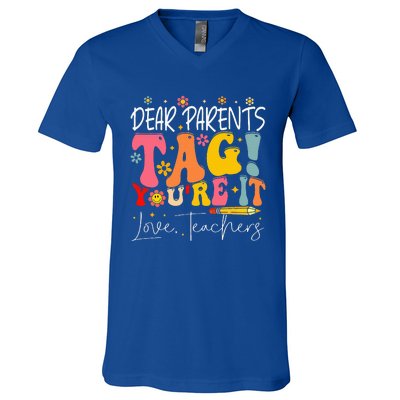 Dear Parents Tag YouRe It Love Teachers V-Neck T-Shirt