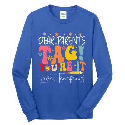 Dear Parents Tag YouRe It Love Teachers Tall Long Sleeve T-Shirt