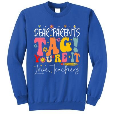 Dear Parents Tag YouRe It Love Teachers Tall Sweatshirt