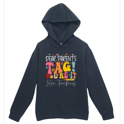 Dear Parents Tag YouRe It Love Teachers Urban Pullover Hoodie