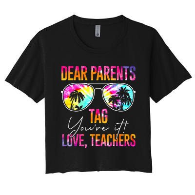 Dear Parents Tag Youre It Love Teachers Tie Dye Funny Gifts Women's Crop Top Tee