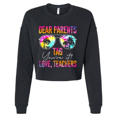 Dear Parents Tag Youre It Love Teachers Tie Dye Funny Gifts Cropped Pullover Crew