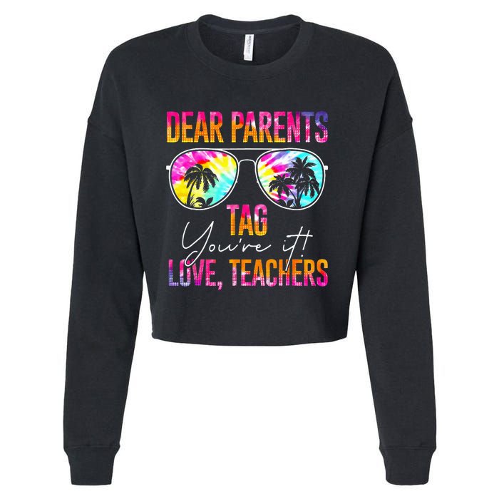 Dear Parents Tag Youre It Love Teachers Tie Dye Funny Gifts Cropped Pullover Crew