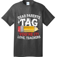 Dear Parents Tag Youre It Love Teachers Last Day Of School T-Shirt