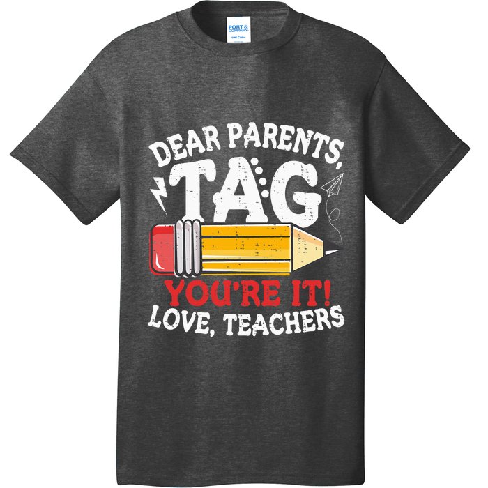 Dear Parents Tag Youre It Love Teachers Last Day Of School T-Shirt