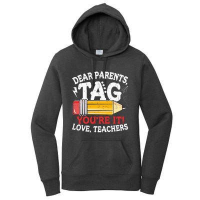 Dear Parents Tag Youre It Love Teachers Last Day Of School Women's Pullover Hoodie