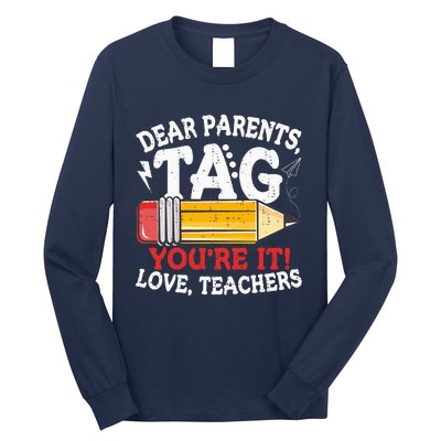 Dear Parents Tag Youre It Love Teachers Last Day Of School Long Sleeve Shirt