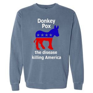 Donkey Pox The Disease Killing America Anti Liberal Garment-Dyed Sweatshirt