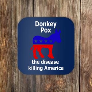 Donkey Pox The Disease Killing America Anti Liberal Coaster