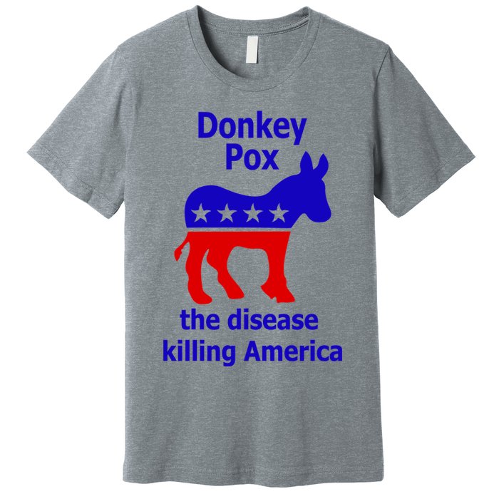 Donkey Pox The Disease Killing America Anti Liberal Premium T-Shirt