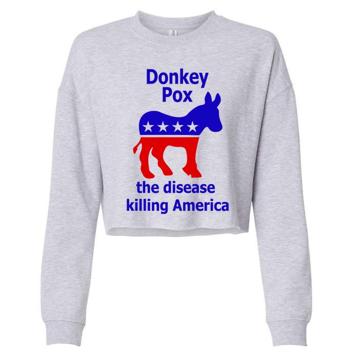 Donkey Pox The Disease Killing America Anti Liberal Cropped Pullover Crew