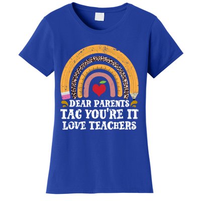 Dear Parents Tag Youre It Last Day School Teacher Rainbow Gift Women's T-Shirt