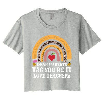 Dear Parents Tag Youre It Last Day School Teacher Rainbow Gift Women's Crop Top Tee