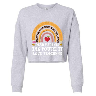 Dear Parents Tag Youre It Last Day School Teacher Rainbow Gift Cropped Pullover Crew