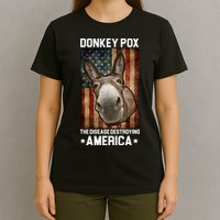 Donkey Pox The Disease Destroying America Funny T-Shirt