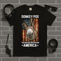 Donkey Pox The Disease Destroying America Funny T-Shirt