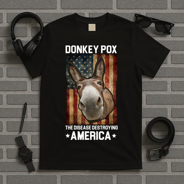 Donkey Pox The Disease Destroying America Funny T-Shirt