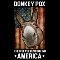 Donkey Pox The Disease Destroying America Funny T-Shirt