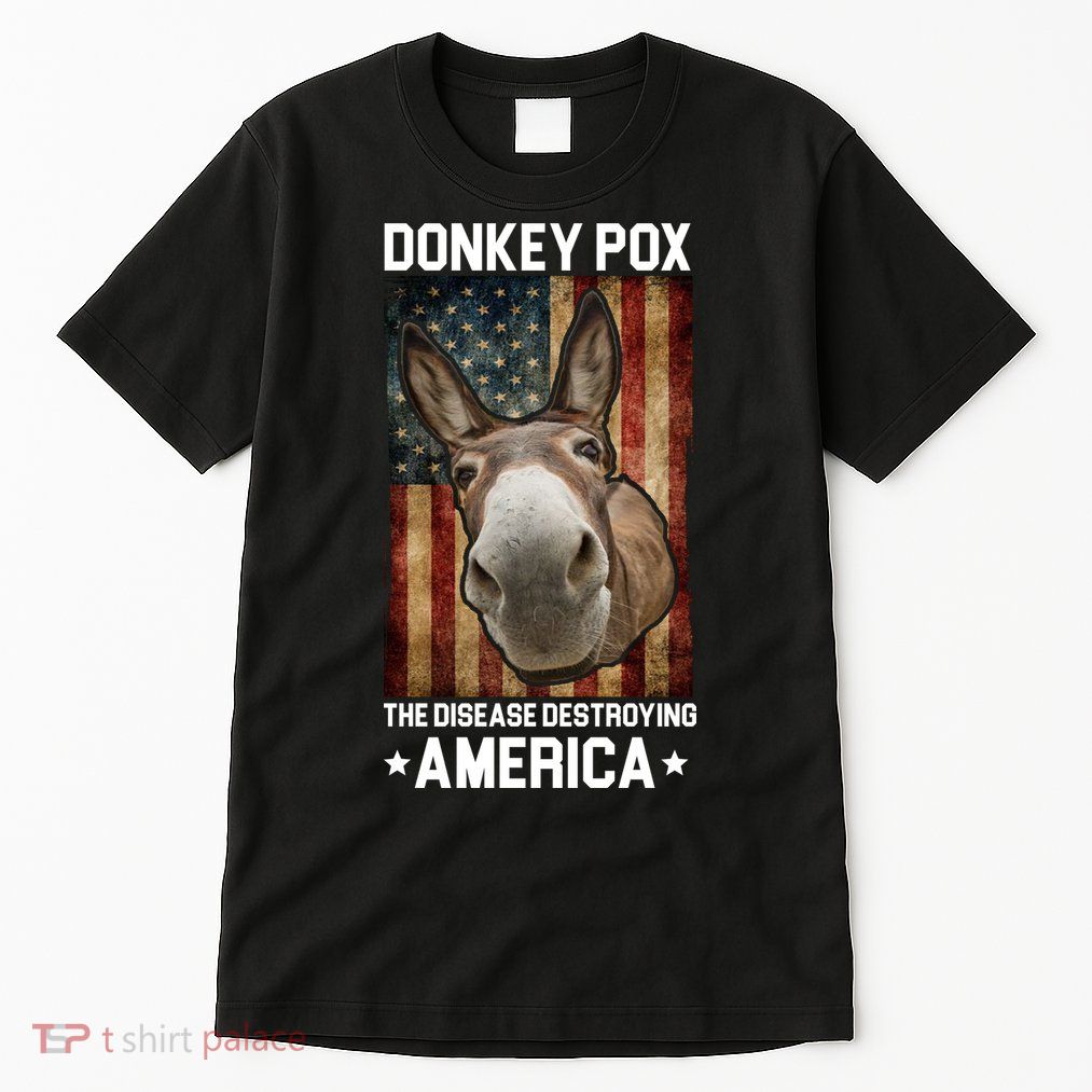 Donkey Pox The Disease Destroying America Funny Tall T-Shirt