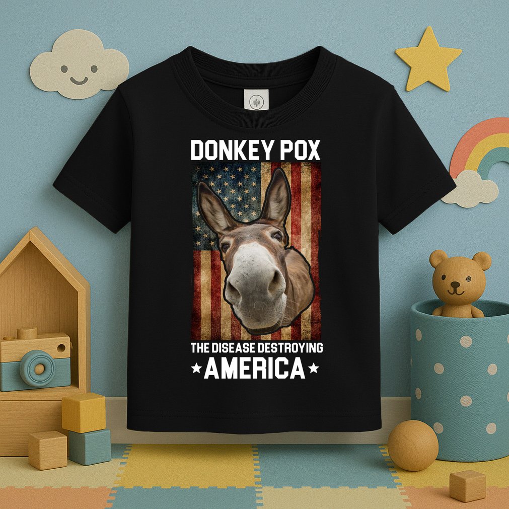 Donkey Pox The Disease Destroying America Funny Toddler T-Shirt