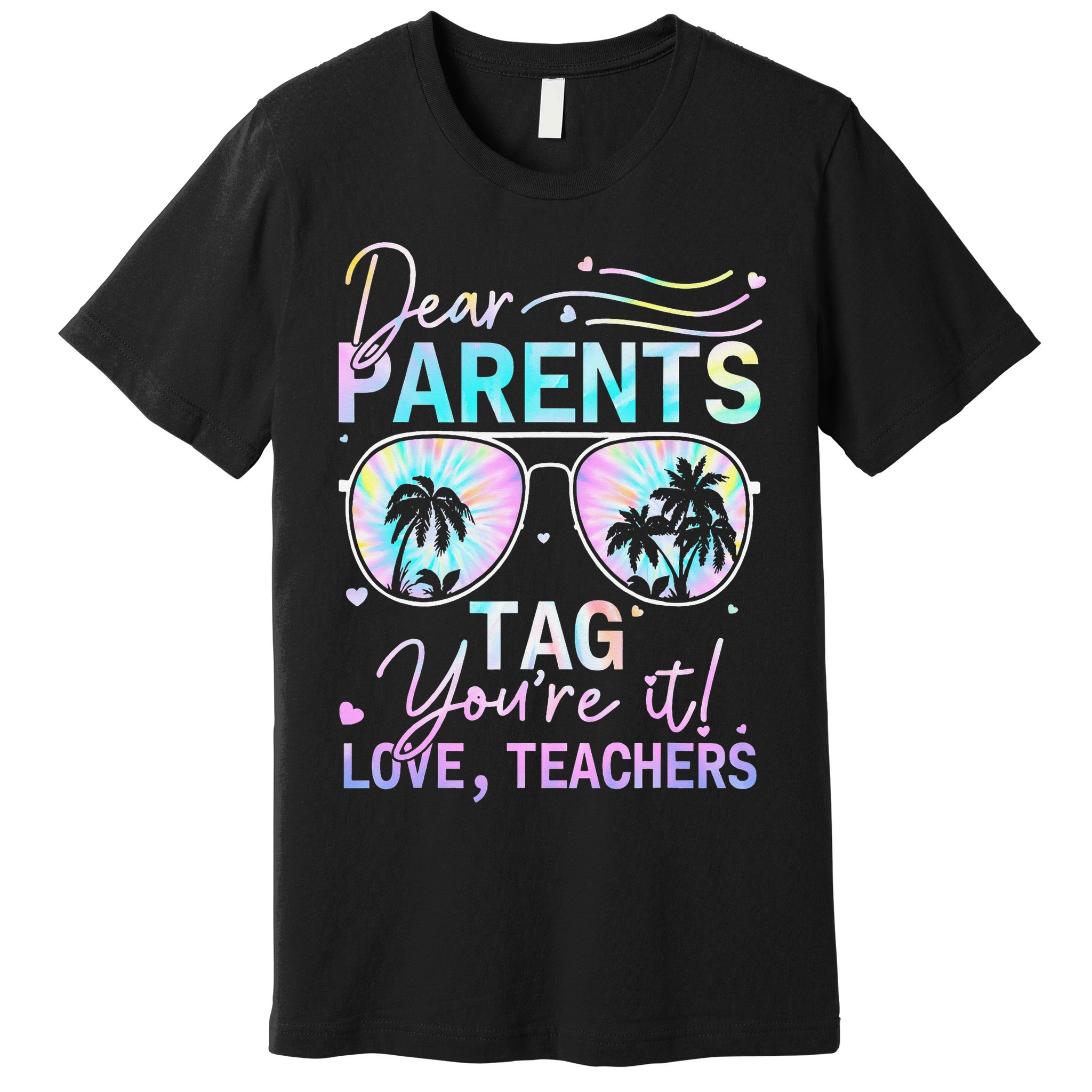 Dear Parents Tag Youre It Love Teachers Tie Dye Funny Gifts Premium T-Shirt