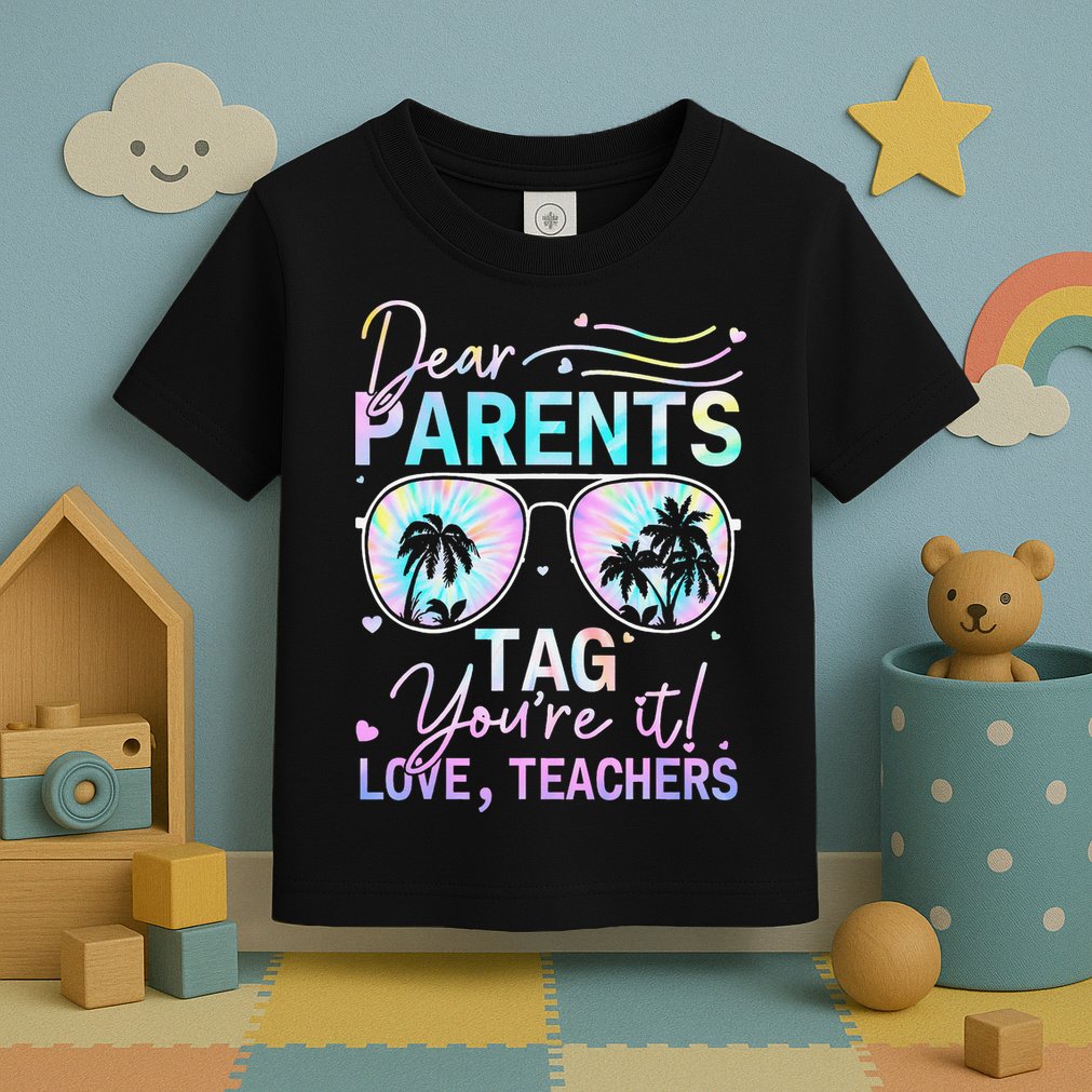 Dear Parents Tag Youre It Love Teachers Tie Dye Funny Gifts Toddler T-Shirt
