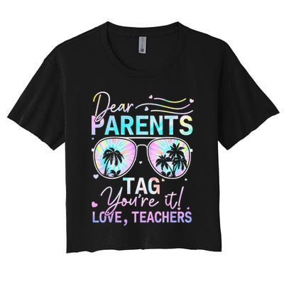 Dear Parents Tag Youre It Love Teachers Tie Dye Funny Gifts Women's Crop Top Tee