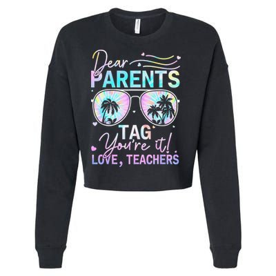 Dear Parents Tag Youre It Love Teachers Tie Dye Funny Gifts Cropped Pullover Crew