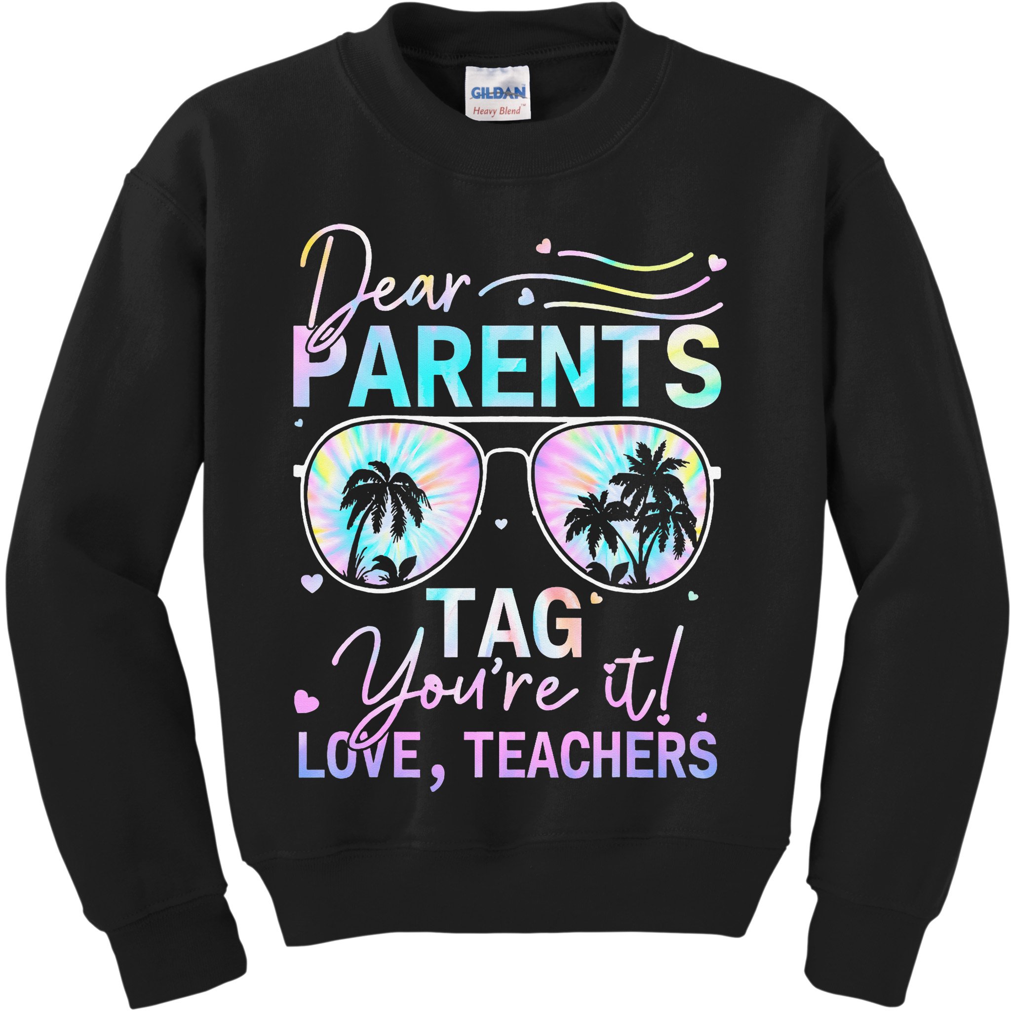 Dear Parents Tag Youre It Love Teachers Tie Dye Funny Gifts Kids Sweatshirt