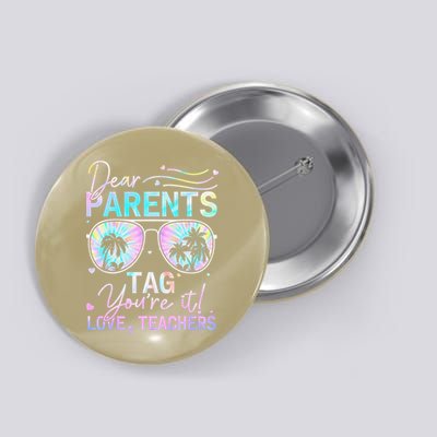 Dear Parents Tag Youre It Love Teachers Tie Dye Funny Gifts Button