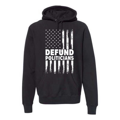 Defund Politicians USA Flag Premium Hoodie