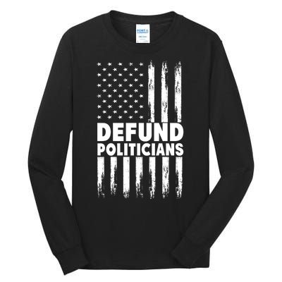 Defund Politicians USA Flag Tall Long Sleeve T-Shirt