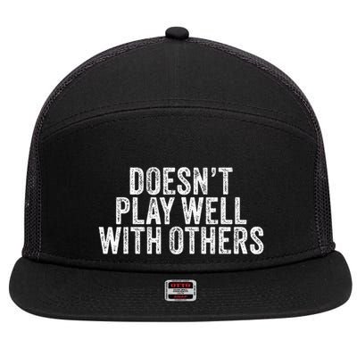 DoesnT Play Well With Others Funny Vintage Retro 7 Panel Mesh Trucker Snapback Hat