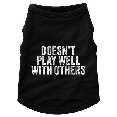 DoesnT Play Well With Others Funny Vintage Retro Doggie Tank