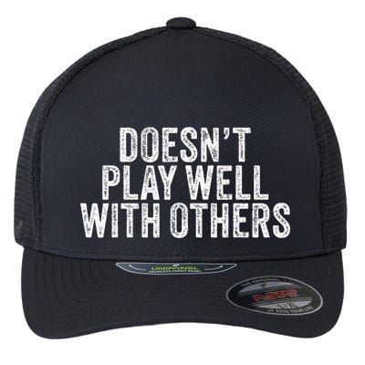 DoesnT Play Well With Others Funny Vintage Retro Flexfit Unipanel Trucker Cap