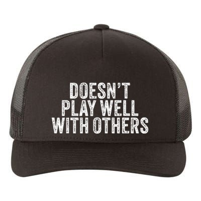 DoesnT Play Well With Others Funny Vintage Retro Yupoong Adult 5-Panel Trucker Hat