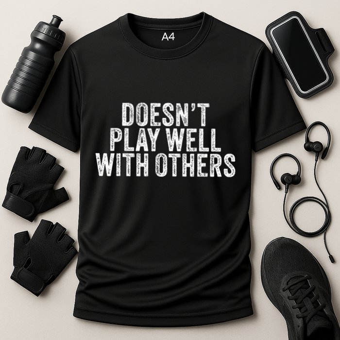 DoesnT Play Well With Others Funny Vintage Retro Performance Shirt