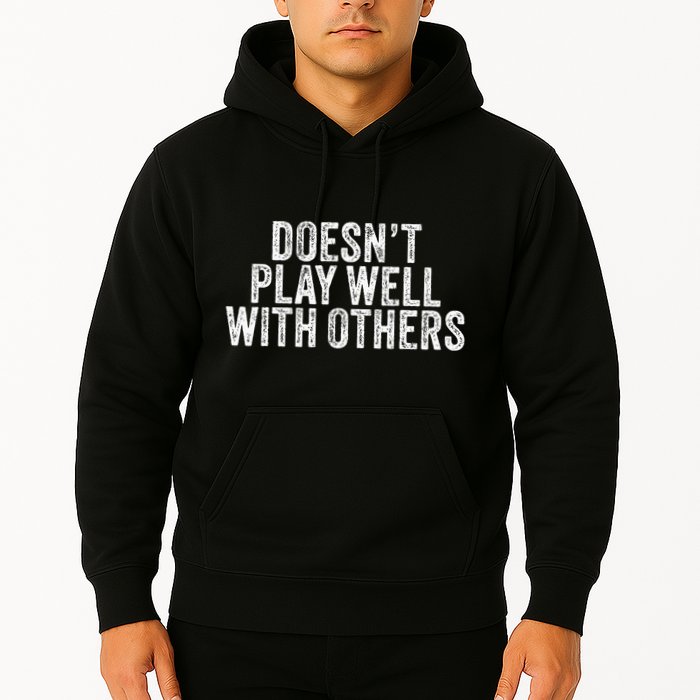 DoesnT Play Well With Others Funny Vintage Retro Hoodie