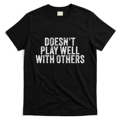 DoesnT Play Well With Others Funny Vintage Retro T-Shirt