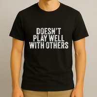 DoesnT Play Well With Others Funny Vintage Retro T-Shirt